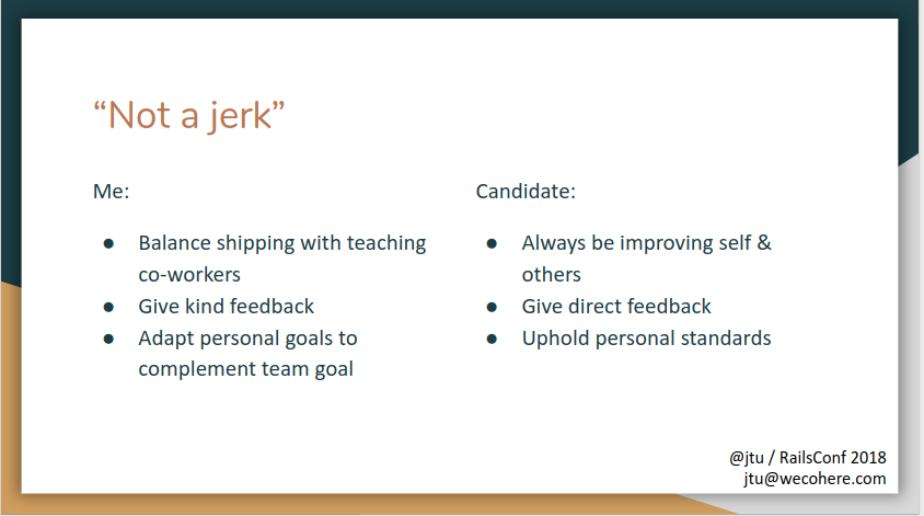 Slide from RailsConf workshop: two people may have different ideas about what it means to be a jerk. Neither person is wrong, but that doesn't mean they're compatible teammates.